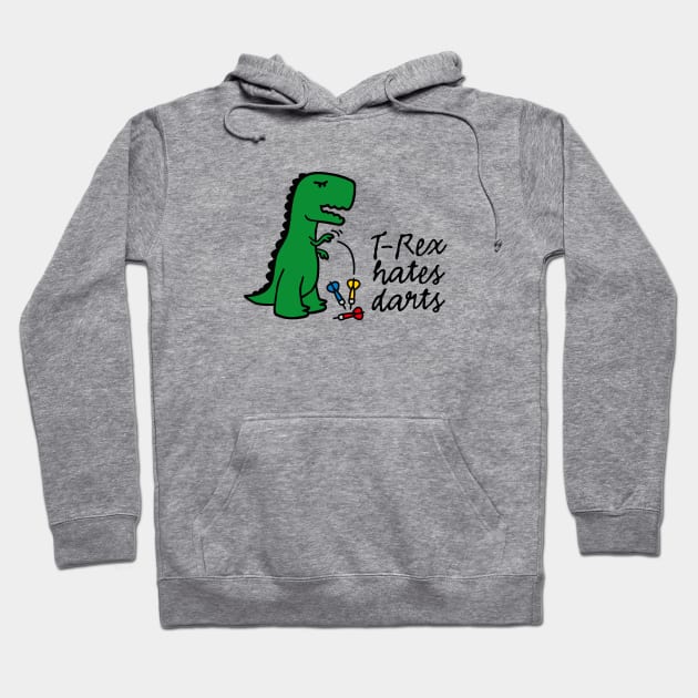 T-Rex hates darts - darts darts player dinosaur Hoodie by LaundryFactory